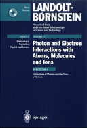 Photon and electron interactions with atoms, molecules and ions. Subvol. A. Interactions of photons and electrons with atoms /