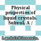 Physical properties of liquid crystals. Subvol. A /