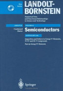 Semiconductors. Subvol. A2, Pt. alpha group IV. Impurities and defects in group IV elements, IV-IV and III-V ccompounds Elements : supplement to vols. III/17,22 (print version) revised and updated edition of vols. III/17,22 (CD-ROM) : supplement to vols. III/ 22b (print version), revised and updated edition of vols. III/22b (CD-ROM) /