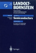 Semiconductors. Subvol. B. II-VI and I-VII compounds; semimagnetic compounds : supplement to vols. III/17,22 (print version) revised and updated edition of vols. III/17,22 (CD-ROM) : supplement to vols. III/17b, 22a (print version), revised and updated edition of vols. III/17b, 22a (CD-ROM) /