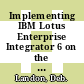 Implementing IBM Lotus Enterprise Integrator 6 on the IBM e server iSeries Server / [E-Book]