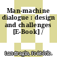 Man-machine dialogue : design and challenges [E-Book] /
