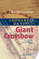 Leonardo da Vinci’s Giant Crossbow [E-Book] /