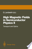 High Magnetic Fields in Semiconductor Physics II [E-Book] : Transport and Optics, Proceedings of the International Conference, Würzburg, Fed. Rep. of Germany, August 22–26, 1988 /