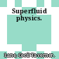 Superfluid physics.