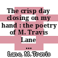 The crisp day closing on my hand : the poetry of M. Travis Lane [E-Book] /