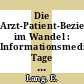 Die Arzt-Patient-Beziehung im Wandel : Informationsmedizinische Tage 0006: Referate : Hamburg, 1994.
