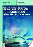 Praxishandbuch IT-Grundlagen für Bibliothekare [E-Book] /