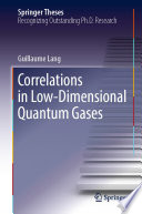 Correlations in Low-Dimensional Quantum Gases [E-Book] /