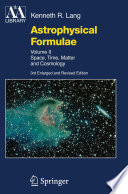 Astrophysical Formulae [E-Book] : Space, Time, Matter and Cosmology /