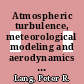 Atmospheric turbulence, meteorological modeling and aerodynamics / [E-Book]