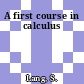 A first course in calculus