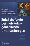 Zufallsbefunde bei molekulargenetischen Untersuchungen : medizinische, juristische und ethische Perspektiven /