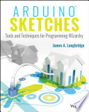 Arduino sketches : tools and techniques for programming wizardry [E-Book] /