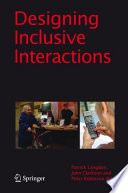 Designing Inclusive Interactions [E-Book] : Inclusive Interactions Between People and Products in Their Contexts of Use /