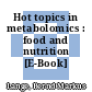 Hot topics in metabolomics : food and nutrition [E-Book] /