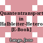 Quantentransport in Halbleiter-Heterostrukturen [E-Book] /