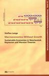 Macroeconomics without growth : sustainable economies in neoclassical, Keynesian and Marxian theories /