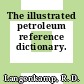 The illustrated petroleum reference dictionary.