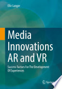 Media Innovations AR and VR [E-Book] : Success Factors For The Development Of Experiences /