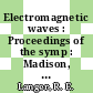 Electromagnetic waves : Proceedings of the symp : Madison, WI, 10.04.1961-12.04.1961.