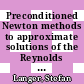 Preconditioned Newton methods to approximate solutions of the Reynolds averaged Navier-Stokes equations /