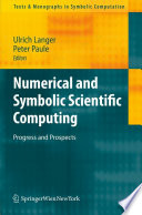 Numerical and Symbolic Scientific Computing [E-Book] : Progress and Prospects /