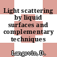 Light scattering by liquid surfaces and complementary techniques /