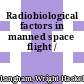 Radiobiological factors in manned space flight /