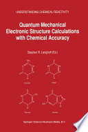 Quantum Mechanical Electronic Structure Calculations with Chemical Accuracy [E-Book] /