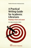 A practical writing guide for academic librarians : keeping it short and sweet /
