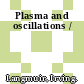 Plasma and oscillations /