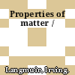 Properties of matter /