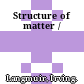Structure of matter /