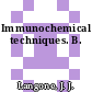Immunochemical techniques. B.