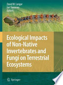 Ecological Impacts of Non-Native Invertebrates and Fungi on Terrestrial Ecosystems [E-Book] /