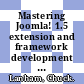 Mastering Joomla! 1.5 extension and framework development : the professional guide to programming Joomla! : extend the power of Joomla! by adding components, modules, plugins, and other extensions [E-Book] /