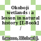 Okoboji wetlands : a lesson in natural history [E-Book] /