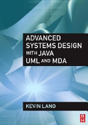 Advanced systems design with Java, UML, and MDA [E-Book] /