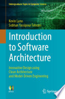 Introduction to Software Architecture [E-Book] : Innovative Design using Clean Architecture and Model-Driven Engineering /