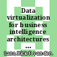 Data virtualization for business intelligence architectures : revolutionizing data integration for data warehouses [E-Book] /