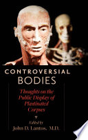 Controversial bodies : thoughts on the public display of plastinated corpses [E-Book] /