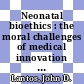 Neonatal bioethics : the moral challenges of medical innovation [E-Book] /