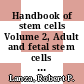 Handbook of stem cells Volume 2, Adult and fetal stem cells [E-Book] /