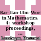 Bar-Ilan-Ulm-Workshop in Mathematics. 4 : workshop proceedings, Ulm, June 29 - July 1, 1998 [E-Book] /