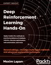 Deep reinforcement learning hands-on: apply modern RL methods to practical problems of chatbots, robotics, discrete optimization, web automation, and more /