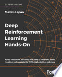 Deep reinforcement learning hands-on : apply modern RL methods, with deep Q-networks, value iteration, policy gradients, TRPO, AlphaGo Zero and more [E-Book] /
