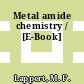 Metal amide chemistry / [E-Book]