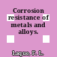 Corrosion resistance of metals and alloys.