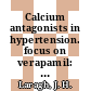 Calcium antagonists in hypertension. focus on verapamil: a symposium : Ciudad-de-Mexico, Bangkok, 15.11.84-17.11.84 ; 27.11.84.